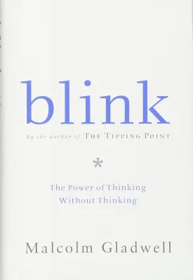 Blink: The Power of Thinking Without Thinking Hardcover  January 11, 2005