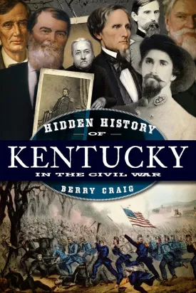 Hidden History of Kentucky in the Civil War Paperback  Illustrated, February 19, 2010