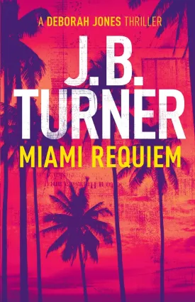 Miami Requiem: A Deborah Jones Crime Thriller Paperback  July 21, 2017