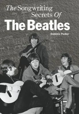 Songwriting Secrets of the Beatles by Dominic Pedler (2001-11-05) Hardcover