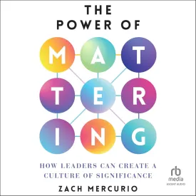 The Power of Mattering: How Leaders Can Create a Culture of Significance Audio CD  Unabridged, May 13, 2025